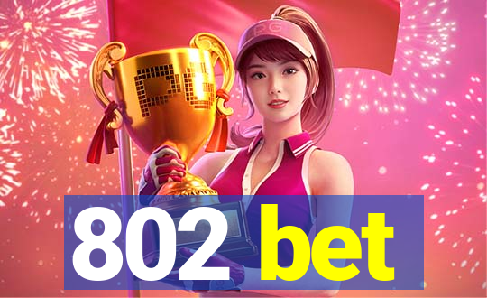 802 bet